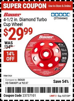 Harbor Freight Coupon BAUER 4-1/2 IN. DIAMOND TURBO CUP WHEEL Lot No. 57624 Expired: 9/27/26 - $29.99