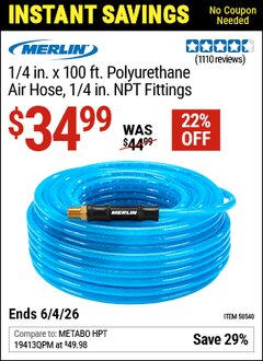 Harbor Freight Coupon MERLIN 1/4 IN. X 100 FT. POLYURETHANE AIR HOSE, 1/4 IN. NPT FITTINGS Lot No. 58540 Valid Thru: 6/4/26 - $34.99