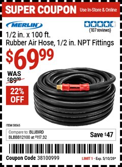 Harbor Freight Coupon MERLIN 1/2 IN. X 100 FT. RUBBER AIR HOSE, 1/2 IN. NPT FITTINGS Lot No. 58565 Expired: 5/10/26 - $69.99