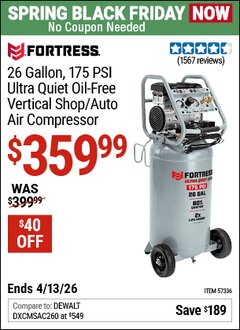 Harbor Freight Coupon FORTRESS 26 GALLON, 175 PSI ULTRA QUIET OIL-FREE VERTICAL SHOP/AUTO AIR COMPRESSOR Lot No. 57336 Expired: 4/12/26 - $359.99