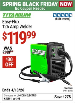Harbor Freight Coupon TITANIUM EASY-FLUX 125 AMP WELDER Lot No. 56359/56355/57861 Expired: 4/12/26 - $119.99