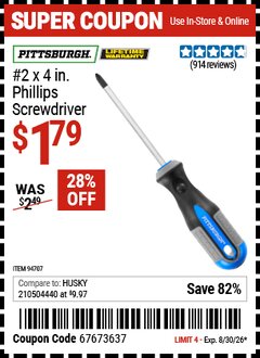 Harbor Freight Coupon PITTSBURGH #2 X 4 IN. PHILLIPS SCREWDRIVER Lot No. 94707 EXPIRES: 8/30/26 - $1.79