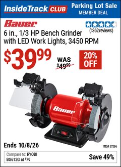 Harbor Freight ITC Coupon BAUER 6 IN., 1/3 HP BENCH GRINDER WITH LED WORK LIGHTS, 3450 RPM Lot No. 57286 Expired: 10/8/26 - $39.99