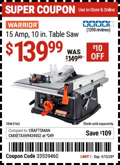 Harbor Freight Coupon WARRIOR 15 AMP, 10 IN. TABLE SAW Lot No. 57342 EXPIRES: 4/13/26 - $139.99