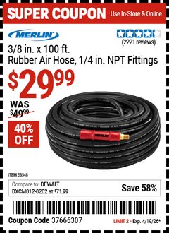 Harbor Freight Coupon MERLIN 3/8 IN. X 100 FT. RUBBER AIR HOSE, 1/4 IN. NPT FITTINGS Lot No. 58548 Expired: 4/19/26 - $29.99