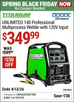Harbor Freight Coupon TITANIUM UNLIMITED 140 PROFESSIONAL MULTIPROCESS WELDER WITH 120V INPUT Lot No. 58828 Expired: 4/12/26 - $349.99