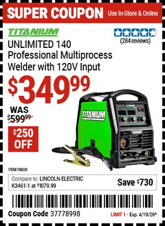 Harbor Freight Coupon TITANIUM UNLIMITED 140 PROFESSIONAL MULTIPROCESS WELDER WITH 120V INPUT Lot No. 58828 Expired: 4/19/26 - $349.99