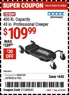 Harbor Freight Coupon ICON 400 LB. CAPACITY, 43 IN. PROFESSIONAL CREEPER Lot No. 58470 EXPIRES: 4/13/26 - $109.99