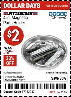 Harbor Freight Coupon PITTSBURGH 4 IN. MAGNETIC PARTS HOLDER Lot No. 13047247 Valid Thru: 7/1/26 - $2