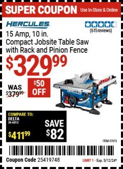 Harbor Freight Coupon HERCULES 10 IN., 15 AMP COMPACT JOBSITE TABLE SAW WITH RACK AND PINION FENCE Lot No. 57673 Valid Thru: 5/12/24 - $329.99
