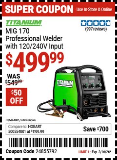 Harbor Freight Coupon TITANIUM MIG 170 PROFESSIONAL WELDER WITH 120/240V INPUT Lot No. 57864/64805 Expired: 2/16/26 - $499.99