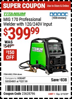 Harbor Freight Coupon TITANIUM MIG 170 PROFESSIONAL WELDER WITH 120/240V INPUT Lot No. 57864/64805 Valid Thru: 3/15/26 - $399.99