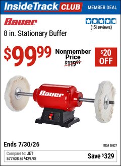 Harbor Freight ITC Coupon BAUER 8 IN. STATIONARY BUFFER Lot No. 58827 Dates Valid: 12/31/69 - 7/30/26 - $99.99