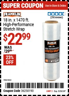 Harbor Freight Coupon 18" X 1470' HIGH PERFORMANCE STRETCH WRAP FRANKLIN Lot No. 58332 Expired: 5/26/24 - $22.99