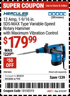 Harbor Freight Coupon HERCULES 12 AMP, 1-9/16 IN. SDS-MAX TYPE VARIABLE-SPEED ROTARY HAMMER WITH MAXIMUM VIBRATION CONTROL Lot No. 46844 Expired: 8/23/26 - $179.99
