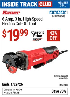 Harbor Freight ITC Coupon BAUER 6 AMP, 3 IN. HIGH-SPEED ELECTRIC CUT-OFF TOOL Lot No. 59248 Dates Valid: 12/31/69 - 1/29/26 - $19.99