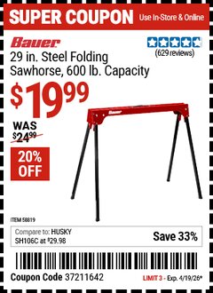 Harbor Freight Coupon BAUER 29 IN. STEEL FOLDING SAWHORSE, 600 LB. CAPACITY Lot No. 58819 Valid Thru: 4/19/26 - $19.99