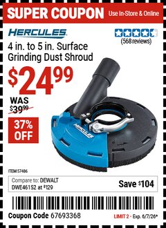 Harbor Freight Coupon HERCULES 4 IN. TO 5 IN. SURFACE GRINDING DUST SHROUD Lot No. 57486 EXPIRES: 6/7/26 - $24.99