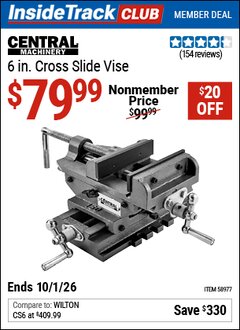 Harbor Freight Coupon CENTRAL MACHINERY 6 IN. CROSS SLIDE VISE Lot No. 58977 Valid: 12/31/69 - 10/1/26 - $79.99