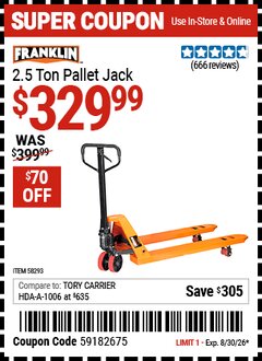 Harbor Freight Coupon FRANKLIN 2.5 TON PALLET JACK Lot No. 58293 EXPIRES: 8/30/26 - $329.99