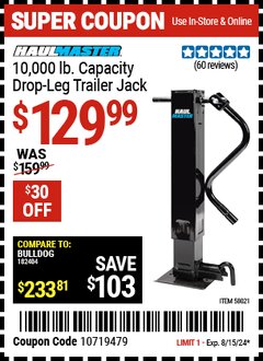 Harbor Freight Coupon HAUL-MASTER 10,000 LB.  DROP LEG TRAILER JACK Lot No. 58021 Expired: 8/15/24 - $129.99