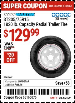 Harbor Freight Coupon HAUL-MASTER ST205/75R15, 1820 LB. CAPACITY RADIAL TRAILER TIRE Lot No. 59807 Valid Thru: 6/21/26 - $129.99