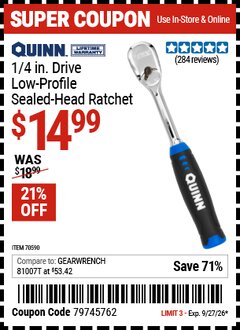 Harbor Freight Coupon QUINN 1/4 IN. DRIVE LOW-PROFILE SEALED-HEAD RATCHET Lot No. 70590 Expired: 9/27/26 - $14.99