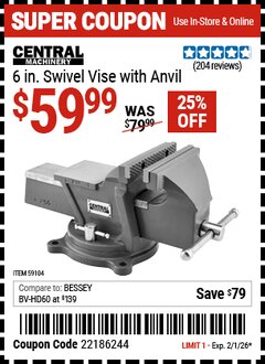 Harbor Freight Coupon CENTRAL MACHINERY 6 IN. SWIVEL VISE WITH ANVIL Lot No. 59104 Expired: 2/1/26 - $59.99