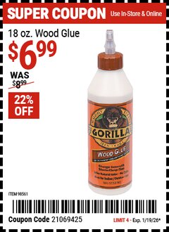 Harbor Freight Coupon GORILLA 18 OZ. WOOD GLUE Lot No. 98561 EXPIRES: 1/19/26 - $6.99