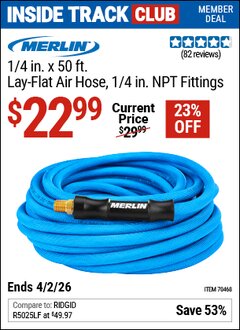 Harbor Freight Coupon MERLIN 1/4 IN. X 50 FT. LAY-FLAT AIR HOSE, 1/4 IN. NPT FITTINGS Lot No. 70468 Valid: 12/31/69 - 4/2/26 - $22.99