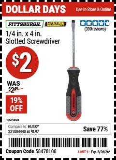 Harbor Freight Coupon PITTSBURGH 1/4 IN. X 4 IN. SLOTTED SCREWDRIVER Lot No. 94604 Expired: 8/26/26 - $2