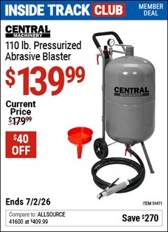 Harbor Freight Coupon CENTRAL MACHINERY 110 LB. PRESSURIZED ABRASIVE BLASTER Lot No. 59471 Valid: 12/31/69 - 7/2/26 - $139.99