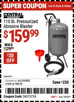Harbor Freight Coupon CENTRAL MACHINERY 110 LB. PRESSURIZED ABRASIVE BLASTER Lot No. 59471 EXPIRES: 3/8/26 - $159.99