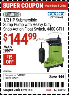 Harbor Freight Coupon DRUMMOND 1/2 HP SUBMERSIBLE SUMP PUMP WITH HEAVY DUTY SNAP-ACTION FLOAT SWITCH, 4400 GPH Lot No. 58030 EXPIRES: 7/19/26 - $144.99