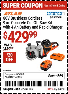 Harbor Freight Coupon ATLAS 80V BRUSHLESS CORDLESS, 9 IN. CONCRETE CUT-OFF SAW KIT WITH 4 AH BATTERY AND RAPID CHARGER Lot No. 59660 Valid Thru: 2/1/26 - $429.99
