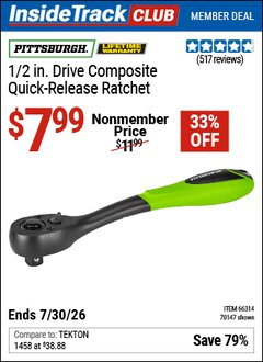 Harbor Freight ITC Coupon PITTSBURGH 1/2 IN. DRIVE COMPOSITE QUICK-RELEASE RATCHET Lot No. 70147/66314 Dates Valid: 12/31/69 - 7/30/26 - $7.99