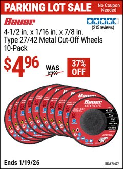 Harbor Freight Coupon BAUER 4-1/2 IN. X 1/16 IN. X 7/8 IN., TYPE 27/42 METAL CUT-OFF WHEELS, 10-PACK Lot No. 71007 Expired: 12/31/69 - $4.96