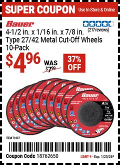 Harbor Freight Coupon BAUER 4-1/2 IN. X 1/16 IN. X 7/8 IN., TYPE 27/42 METAL CUT-OFF WHEELS, 10-PACK Lot No. 71007 Expired: 1/25/26 - $4.96