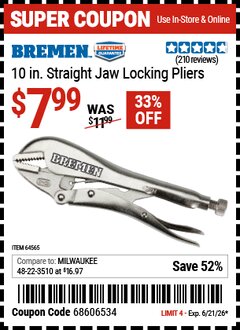 Harbor Freight Coupon BREMEN 10 IN. STRAIGHT JAW LOCKING PLIERS Lot No. 64565 Valid Thru: 6/21/26 - $7.99