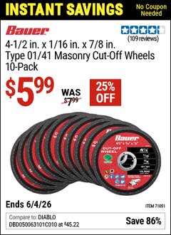 Harbor Freight Coupon BAUER 4-1/2 IN. X 1/16 IN. X 7/8 IN., TYPE 01/41 MASONRY CUT-OFF WHEELS, 10-PACK Lot No. 71051 Valid Thru: 6/4/26 - $5.99