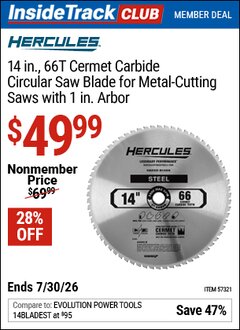 Harbor Freight ITC Coupon HERCULES 14 IN., 66T CERMET CARBIDE CIRCULAR SAW BLADE FOR METAL-CUTTING SAWS WITH 1 IN. ARBOR Lot No. 57321 Dates Valid: 12/31/69 - 7/30/26 - $49.99