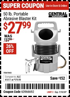 Harbor Freight Coupon CENTRAL MACHINERY 50 LB. PORTABLE ABRASIVE BLASTER KIT Lot No. 59483 EXPIRES: 7/19/26 - $27.99
