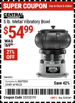 Harbor Freight Coupon CENTRAL MACHINERY 5 LB. METAL VIBRATORY BOWL Lot No. 59476 Expired: 5/25/26 - $54.99