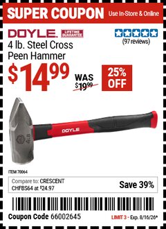 Harbor Freight Coupon DOYLE 4 LB. STEEL CROSS PEEN HAMMER Lot No. 70064 Expired: 8/16/26 - $14.99