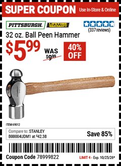 Harbor Freight Coupon PITTSBURGH 32 OZ. BALL PEEN HAMMER Lot No. 69012 EXPIRES: 10/25/26 - $5.99