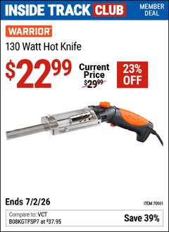 Harbor Freight Coupon WARRIOR 130 WATT HOT KNIFE Lot No. 70931 Valid: 12/31/69 - 7/2/26 - $22.99