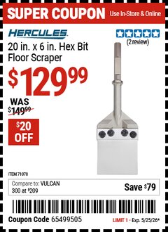Harbor Freight Coupon HERCULES 20 IN. X 6 IN. HEX BIT FLOOR SCRAPER Lot No. 71078 Valid Thru: 5/25/26 - $129.99