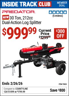 Harbor Freight ITC Coupon PREDATOR 30 TON, 212CC DUAL-ACTION LOG SPLITTER Lot No. 70820 Dates Valid: 12/31/69 - 2/26/26 - $999.99