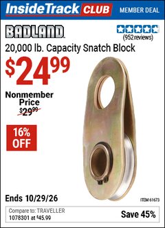 Harbor Freight ITC Coupon BADLAND SNATCH BLOCK Lot No. 61673 Dates Valid: 12/31/69 - 10/29/26 - $24.99