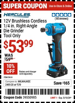 Harbor Freight Coupon HERCULES 12V BRUSHLESS CORDLESS, 1/4 IN. RIGHT-ANGLE DIE GRINDER - TOOL ONLY Lot No. 59610 Valid Thru: 5/10/26 - $53.99